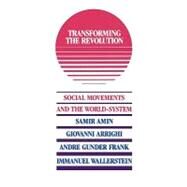 Transforming the Revolution : Social Movements and the World-System by Wallerstein, Immanuel Maurice, 9780853458081