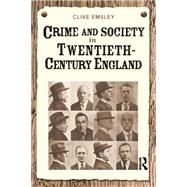 Crime and Society in Twentieth Century England by Emsley,Clive, 9781138408081