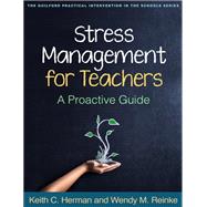 Stress Management for Teachers by Keith C. Herman; Wendy M. Reinke, 9781462518081