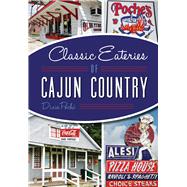 Classic Eateries of Cajun Country by Poche, Dixie, 9781626198081