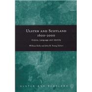 Ulster and Scotland, 1600-2000 History, Language and Identity by Kelly, William; Young, John R., 9781851828081
