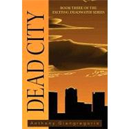 Deadcity (Deadwater Series : Book 3) by Giangregorio, Anthony, 9781935458081