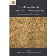 The Book Worlds of East Asia and Europe, 1450-1850 by McDermott, Joseph P.; Burke, Peter, 9789888208081