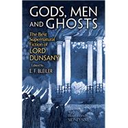 Gods, Men and Ghosts by Dunsany, Edward John Moreton Drax Plunkett, Baron; Bleiler, E. F.; Sime, Sidney Herbert, 9780486228082