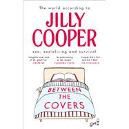 Between the Covers Jilly Cooper on Sex, Socialising and Survival by Cooper, Jilly, 9780552178082