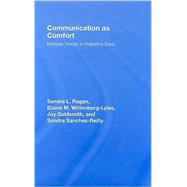 Communication as Comfort: Multiple Voices in Palliative Care by Ragan; Sandra L., 9780805858082