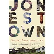 Stories from Jonestown by Fondakowski, Leigh, 9780816678082