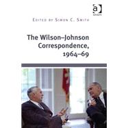 The WilsonJohnson Correspondence, 196469 by Smith,Simon C.;Smith,Simon C., 9781409448082