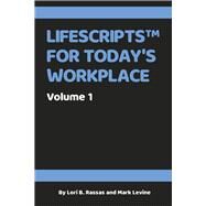 Lifescripts for Today's Workplace Volume 1 by Rassas, Lori B.; Levine, Mark, 9781667848082