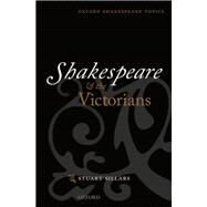 Shakespeare and the Victorians by Sillars, Stuart S., 9780199668083