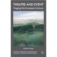Theatre and Event Staging the European Century by Kear, Adrian, 9780230008083