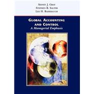 Global Accounting and Control A Managerial Emphasis by Gray, Sidney J.; Salter, Stephen B.; Radebaugh, Lee H., 9780471128083