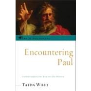 Encountering Paul Understanding the Man and His Message by Wiley, Tatha, 9780742558083