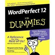 WordPerfect 12 For Dummies by Levine Young, Margaret; Kay, David C.; Wagner, Richard, 9780764578083