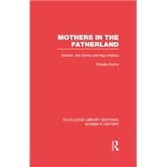 Mothers in the Fatherland: Women, the Family and Nazi Politics by Koonz,Claudia, 9781138008083