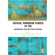 Critical Terrorism Studies at Ten: Contributions, Cases and Future Challenges by Jackson; Richard, 9781138318083