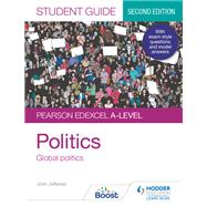 Pearson Edexcel A-level Politics Student Guide 4: Global Politics Second Edition by John Jefferies, 9781398318083