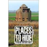 Places to Hide In England, Scotland and Wales by Wills, Dixe, 9781840468083