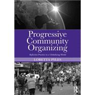 Progressive Community Organizing: Reflective Practice in a Globalizing World by Pyles; Loretta, 9780415538084