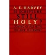 Is Scripture Still Holy? by Harvey, A. E., 9780802868084