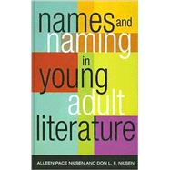 Names and Naming in Young Adult Literature by Nilsen, Alleen Pace; Nilsen, Don L. F., 9780810858084