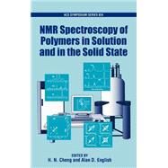 Nmr Spectroscopy of Polymers in Solution and in the Solid State by Cheng, H. N.; English, Alan D., 9780841238084
