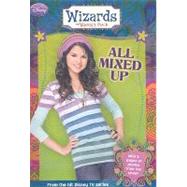 Wizards of Waverly Place All Mixed Up by Unknown, 9781423118084