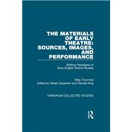 The Materials of Early Theatre: Sources, Images, and Performance: Shifting Paradigms in Early English Drama Studies by Twycross; Meg, 9781472488084
