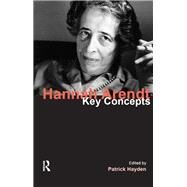 Hannah Arendt: Key Concepts by Hayden; Patrick, 9781844658084