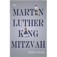 The Martin Luther King Mitzvah by Tekulsky, Mathew, 9781947548084