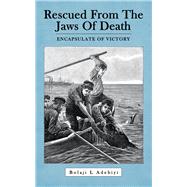 Rescued from the Jaws of Death by Adebiyi, Bolaji L., 9781973668084