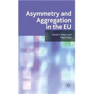 Asymmetry and Aggregation in the EU by Mayes, David G.; Viren, Matti, 9780230538085