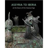Assyria to Iberia by Aruz, Joan; Graff, Sarah B.; Rakic, Yelena, 9780300208085