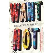 Want Not by Miles, Jonathan, 9780544228085
