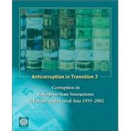 Anticorruption in Transition 2 : Corruption in Enterprise-State Interactions in Europe and Central Asia, 1999-2002 by Gray, Cheryl Williamson; Hellman, Joel; Ryterman, Randi, 9780821358085
