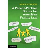 A Parent-partner Status for American Family Law by Weiner, Merle H., 9781107088085