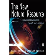 The New Natural Resource: Knowledge Development, Society and Economics by Johnsen,Hans Christian Garmann, 9781138228085