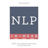 Neuro-linguistic Programming in a Week: Teach Yourself by Shapiro, Mo, 9781473608085