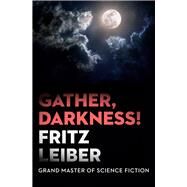 Gather, Darkness! by Leiber, Fritz, 9781497608085