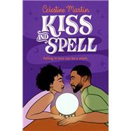Kiss and Spell by Martin, Celestine, 9781538738085