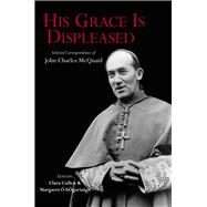 His Grace is Displeased Selected Correspondence of John Charles McQuaid by Cullen, Clara; hOgartaigh, Margaret O, 9781908928085
