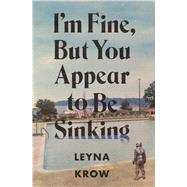 I'm Fine, But You Appear to Be Sinking by Krow, Leyna, 9781943888085