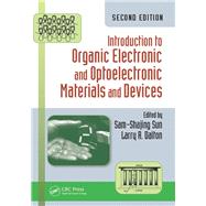 Introduction to Organic Electronic and Optoelectronic Materials and Devices by Sun, Sam-Shajing; Dalton, Larry R., 9780367868086