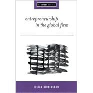 Entrepreneurship in the Global Firm : Enterprise and Renewal by Julian Birkinshaw, 9780761958086