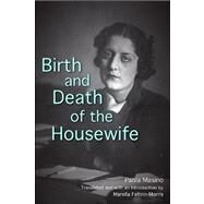 Birth and Death of the Housewife by Masino, Paola; Feltrin-morris, Marella, 9781438428086