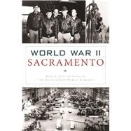 World War II Sacramento by Special Collections of the Sacramento Public Library, 9781467138086