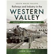 Railways and Industry in the Western Valley by Hodge, John, 9781473838086