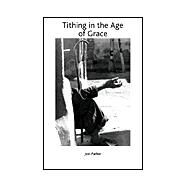 Tithing in the Age of Grace by Parker, Joel P., 9781553958086