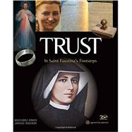Trust In Saint Faustina's Footsteps by Gorny, Grzegorz; Rosikon, Janusz, 9781586178086