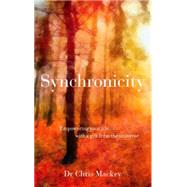 Synchronicity Empower Your Life with the Gift of Coincidence by Mackey, Chris, 9781780288086